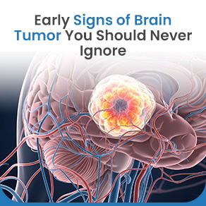 Early Signs of Brain Tumor You Should Never Ignore 